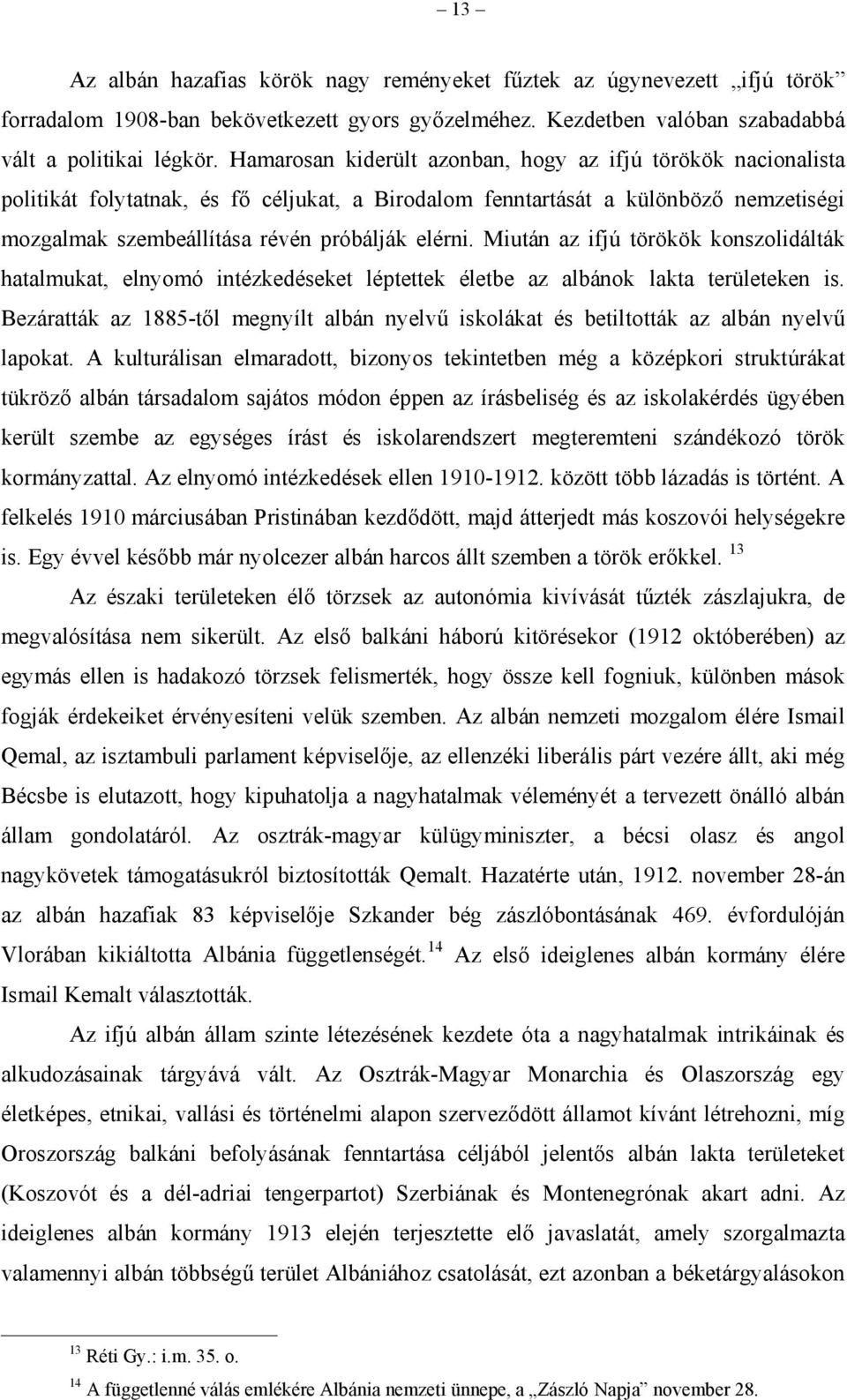 Miután az ifjú törökök konszolidálták hatalmukat, elnyomó intézkedéseket léptettek életbe az albánok lakta területeken is.