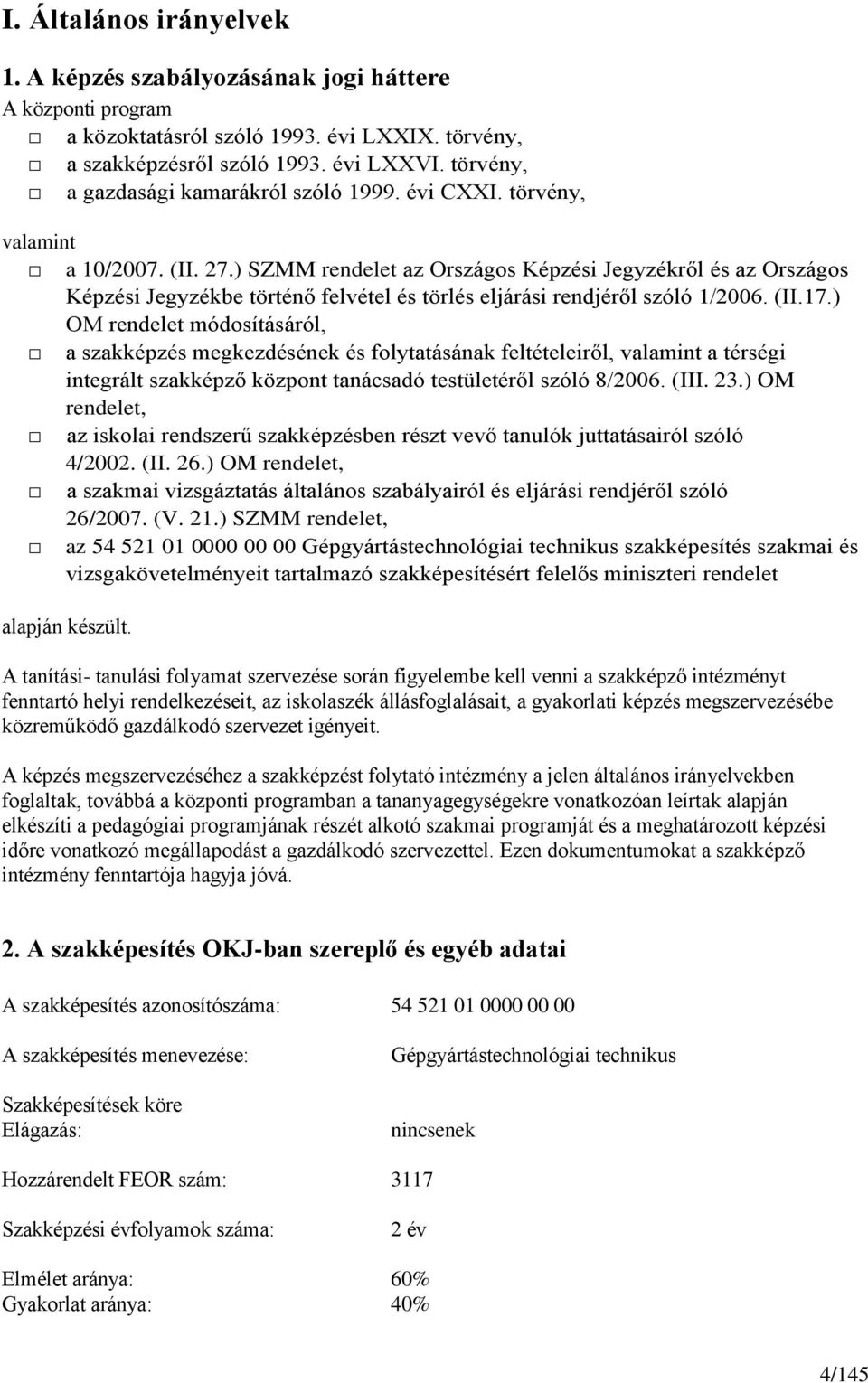 ) SZMM rendelet az Országos Képzési Jegyzékről és az Országos Képzési Jegyzékbe történő felvétel és törlés eljárási rendjéről szóló 1/2006. (II.17.