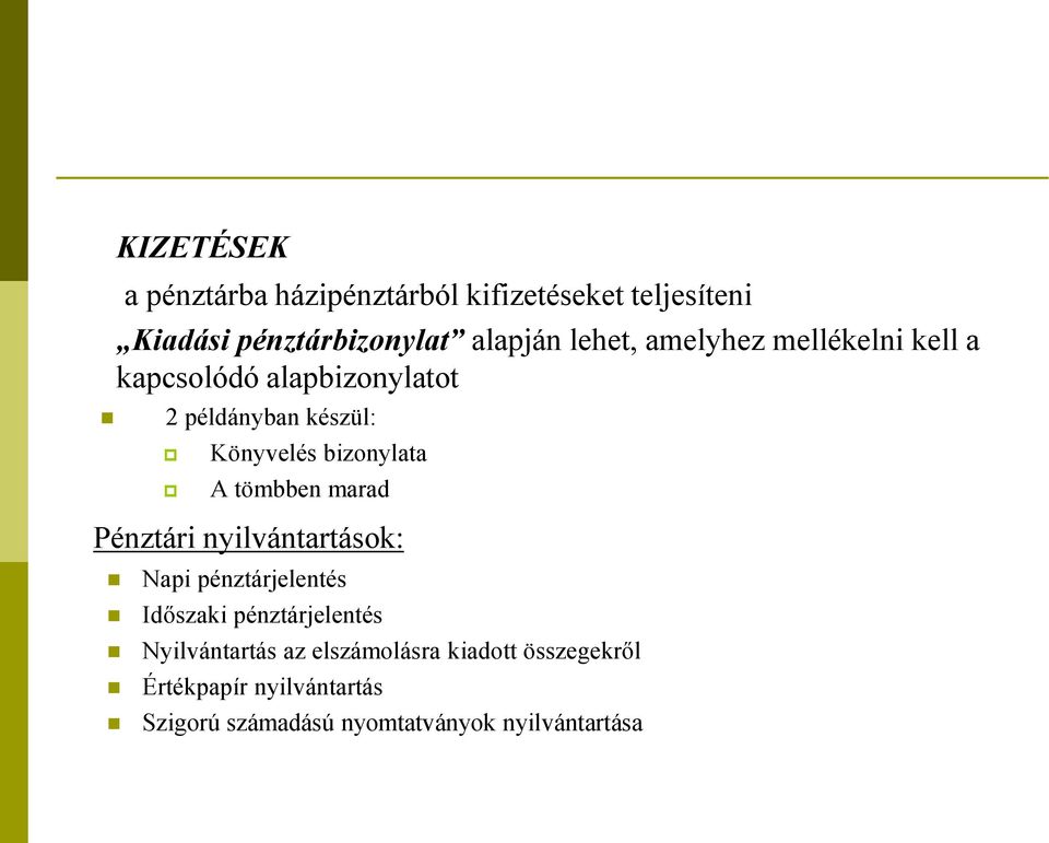 bizonylata A tömbben marad Pénztári nyilvántartások: Napi pénztárjelentés Időszaki pénztárjelentés