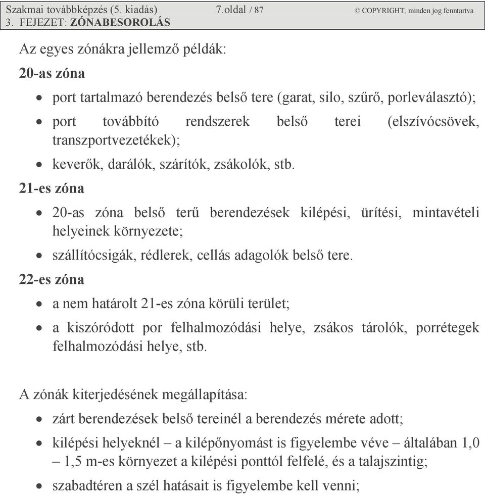 transzportvezetékek); keverők, darálók, szárítók, zsákolók, stb.