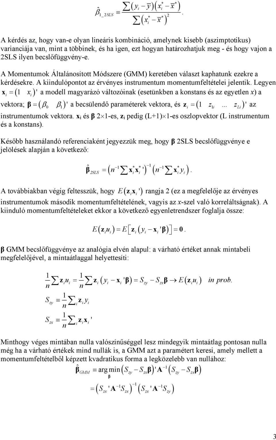 Legye x ( x a modell magyarázó változóak (esetükbe a kostas és az egyetle x a vektora; β ( β β 0 a becsüledő paraméterek vektora, és z ( z... zl az strumetumok vektora.