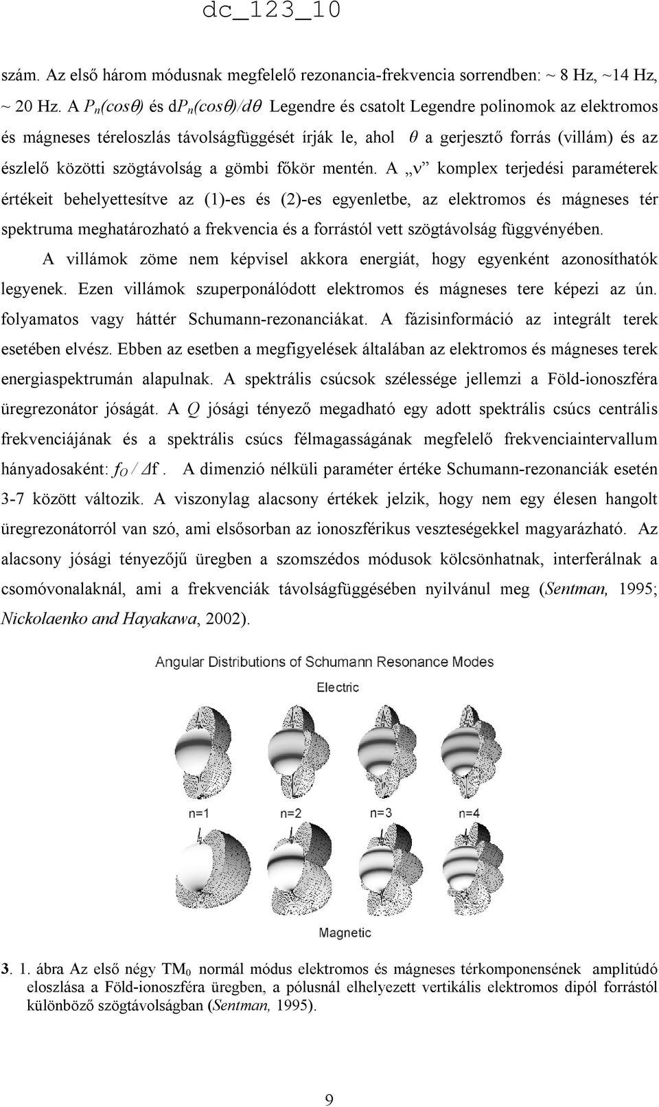 szögtávolság a gömbi fıkör mentén.