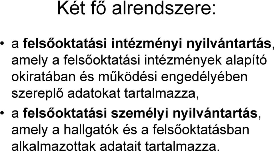 szereplő adatokat tartalmazza, a felsőoktatási személyi nyilvántartás,