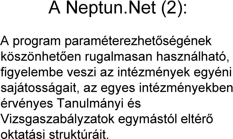 rugalmasan használható, figyelembe veszi az intézmények
