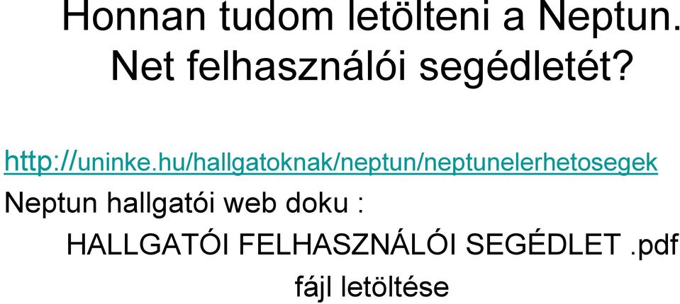 hu/hallgatoknak/neptun/neptunelerhetosegek Neptun