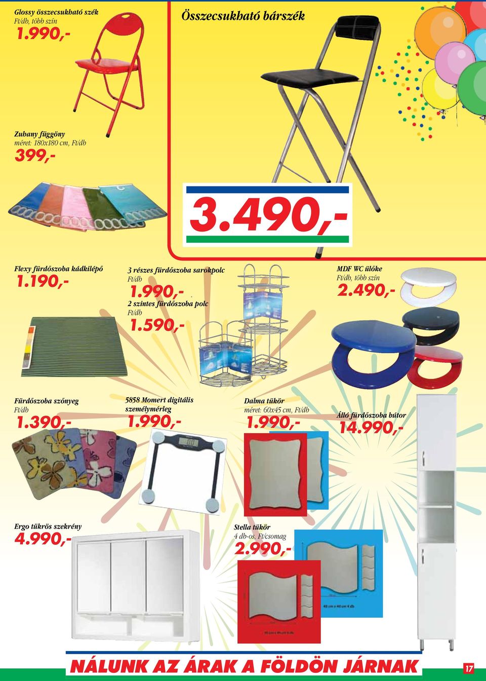 590,- MDF WC ülőke, több szín 2.490,- Fürdőszoba szőnyeg 1.390,- 5858 Momert digitális személymérleg 1.