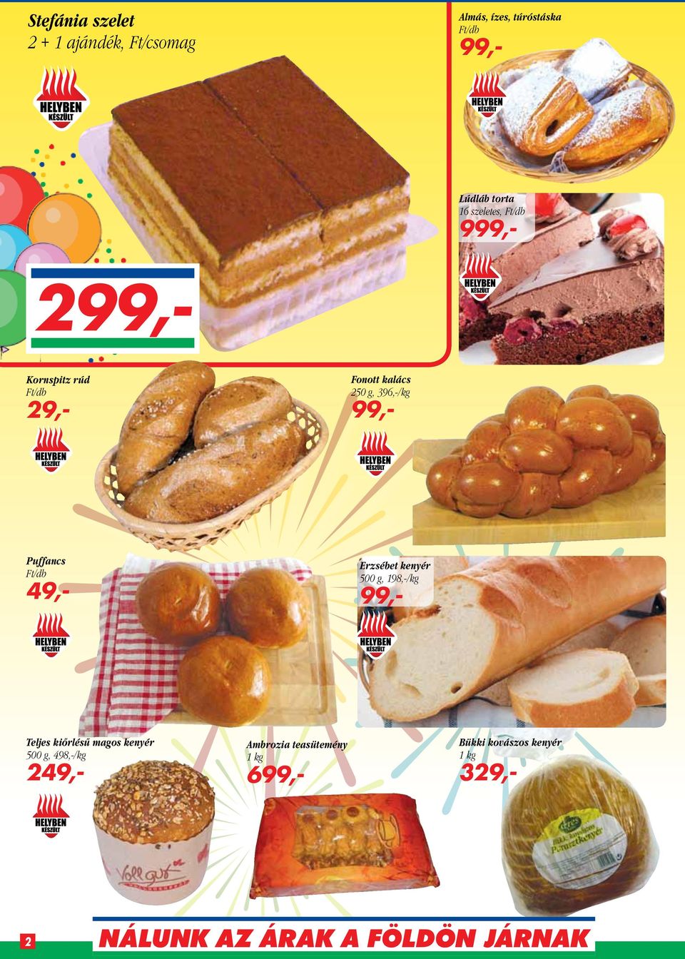 Puffancs 49,- Erzsébet kenyér 500 g, 198,-/kg 99,- Teljes kiőrlésű magos kenyér