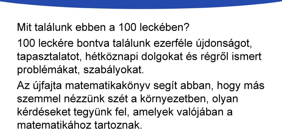 dolgokat és régről ismert problémákat, szabályokat.