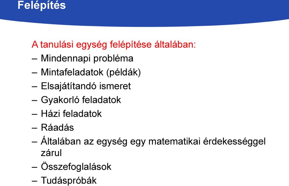 ismeret Gyakorló feladatok Házi feladatok Ráadás Általában