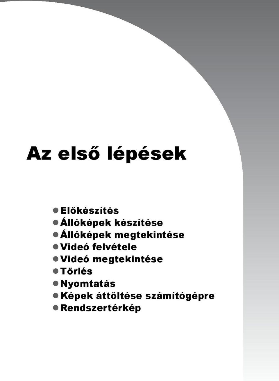 felvétele Videó megtekintése Törlés