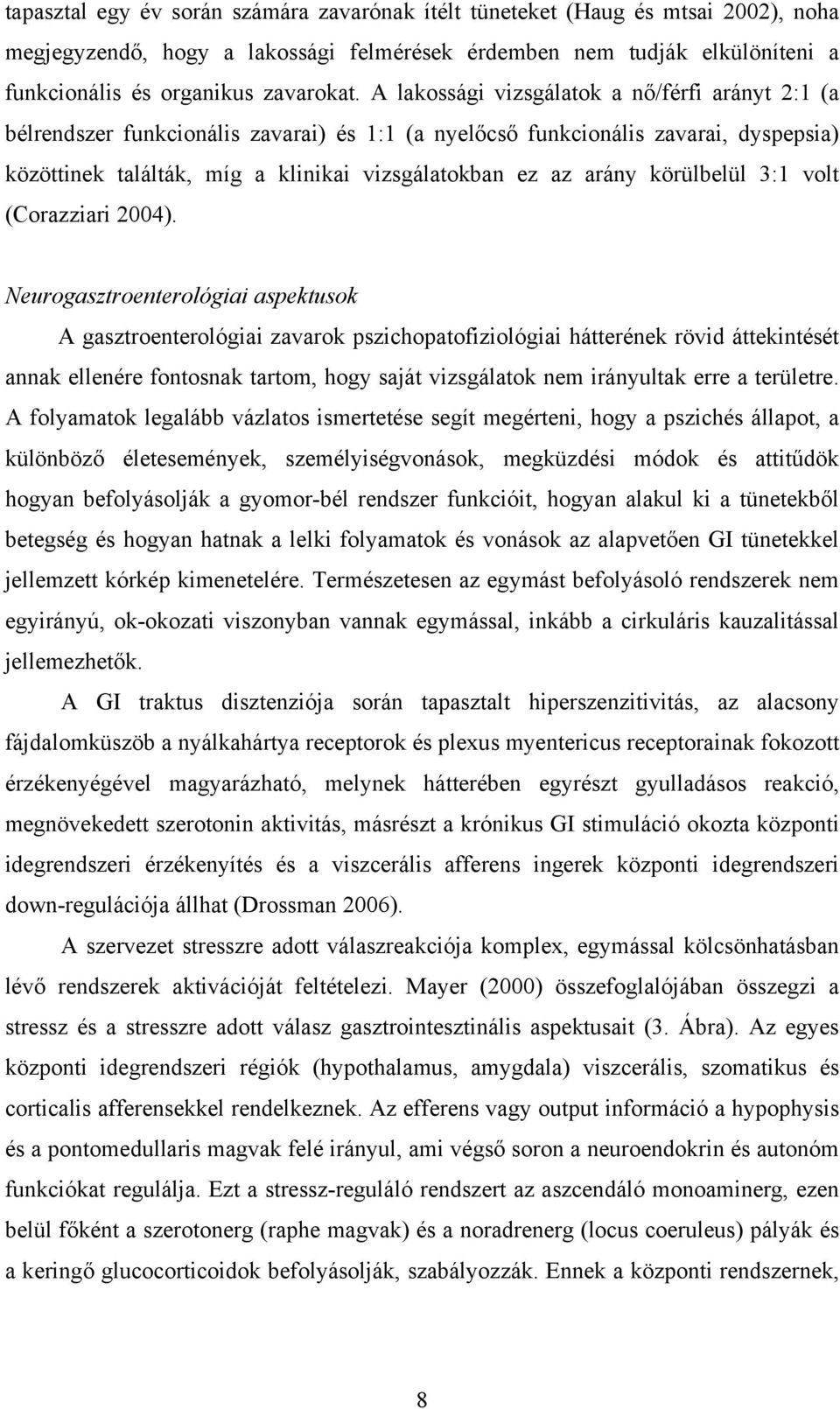körülbelül 3:1 volt (Corazziari 2004).