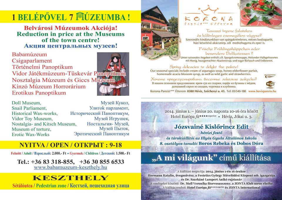 osztályos tanulói Boros Rebeka és Dobos Dóra A mi világunk című kiállítása A kiállítást megnyitja: 2014.