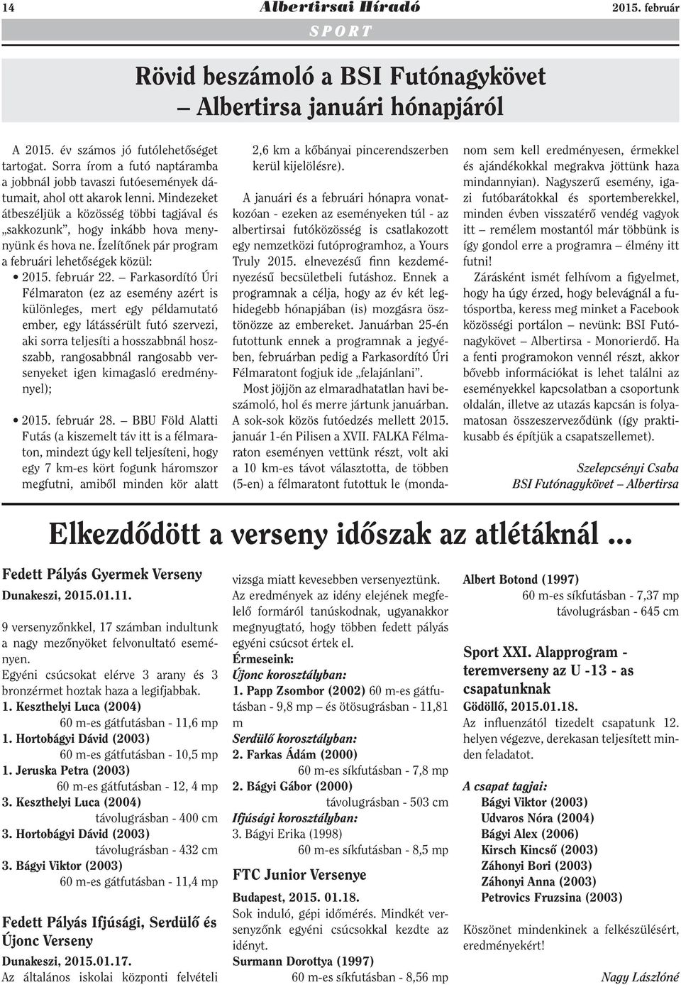 Ízelítőnek pár program a februári lehetőségek közül: 2015. február 22.