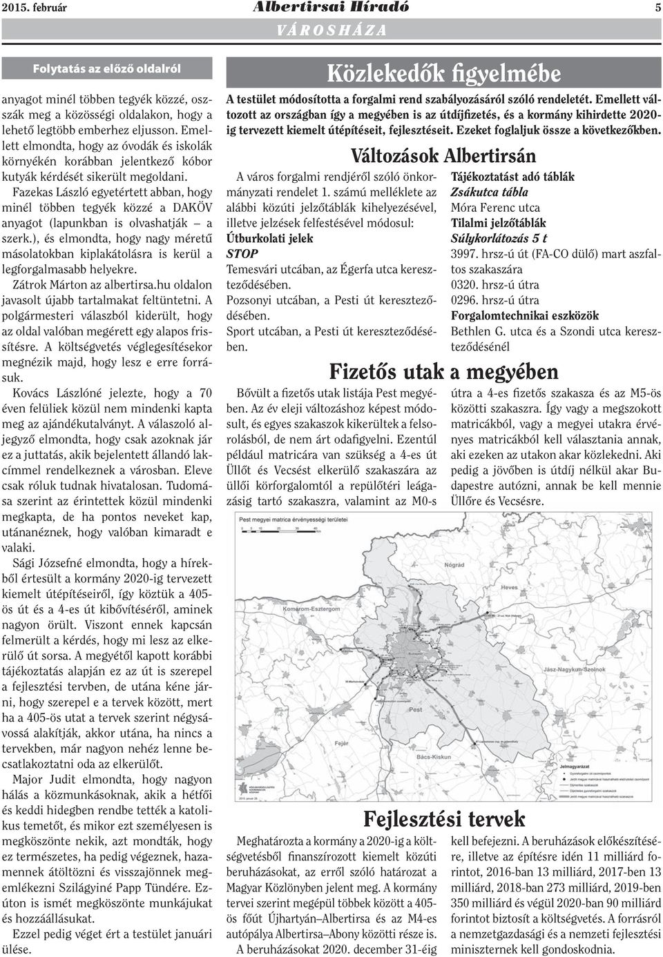 Fazekas László egyetértett abban, hogy minél többen tegyék közzé a DAKÖV anyagot (lapunkban is olvashatják a szerk.