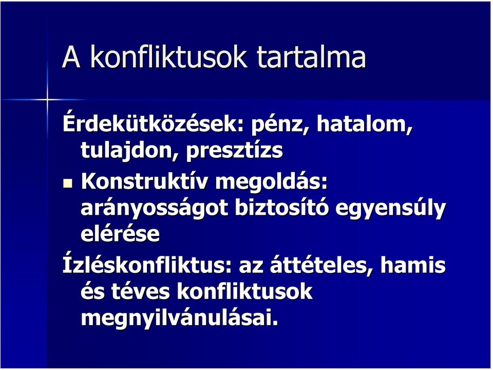 nyosságot biztosító egyensúly elérése Ízléskonfliktus: az
