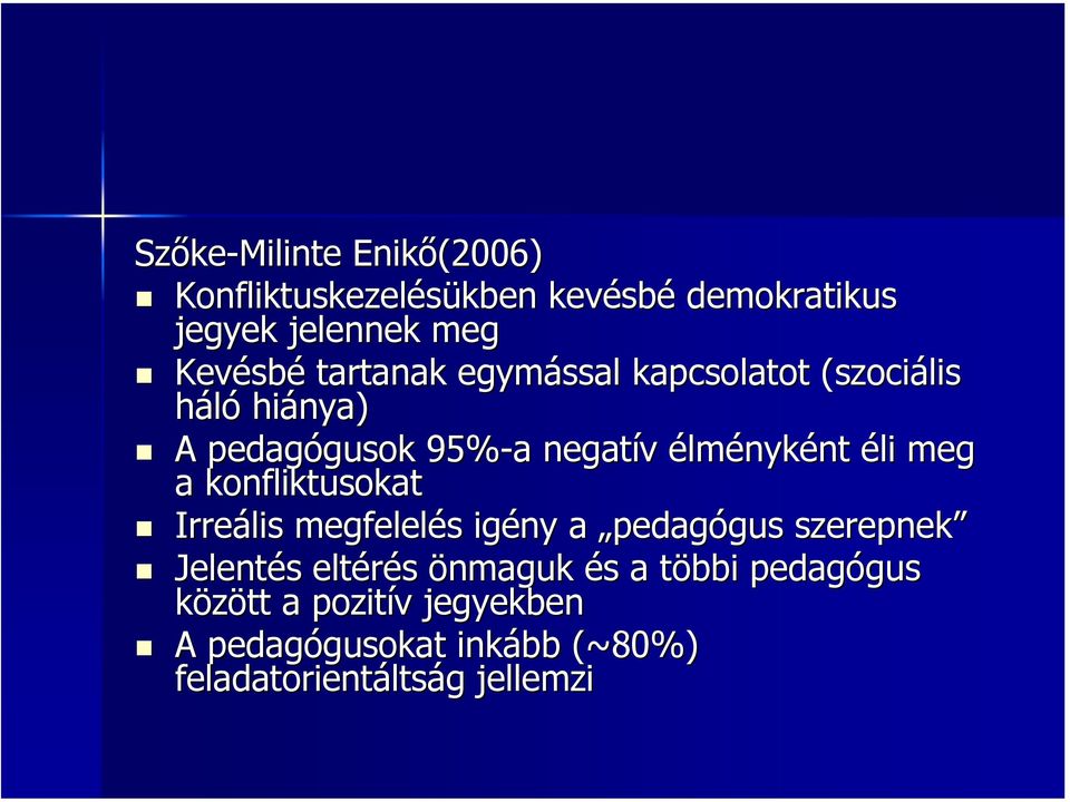 a konfliktusokat Irreális megfelelés s igény a pedagógus gus szerepnek Jelentés s eltérés önmaguk és s a többi t