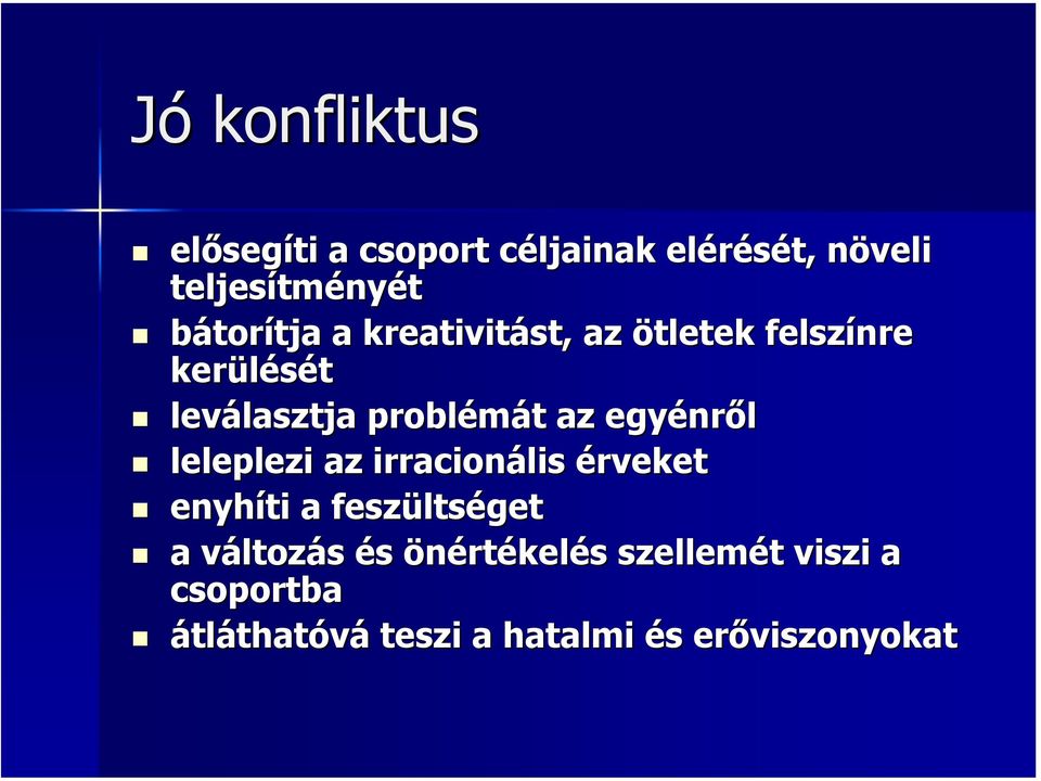 t az egyénr nről leleplezi az irracionális érveket enyhíti a feszülts ltséget a változv