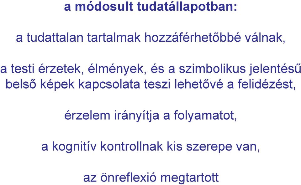 képek kapcsolata teszi lehetővé a felidézést, érzelem irányítja a