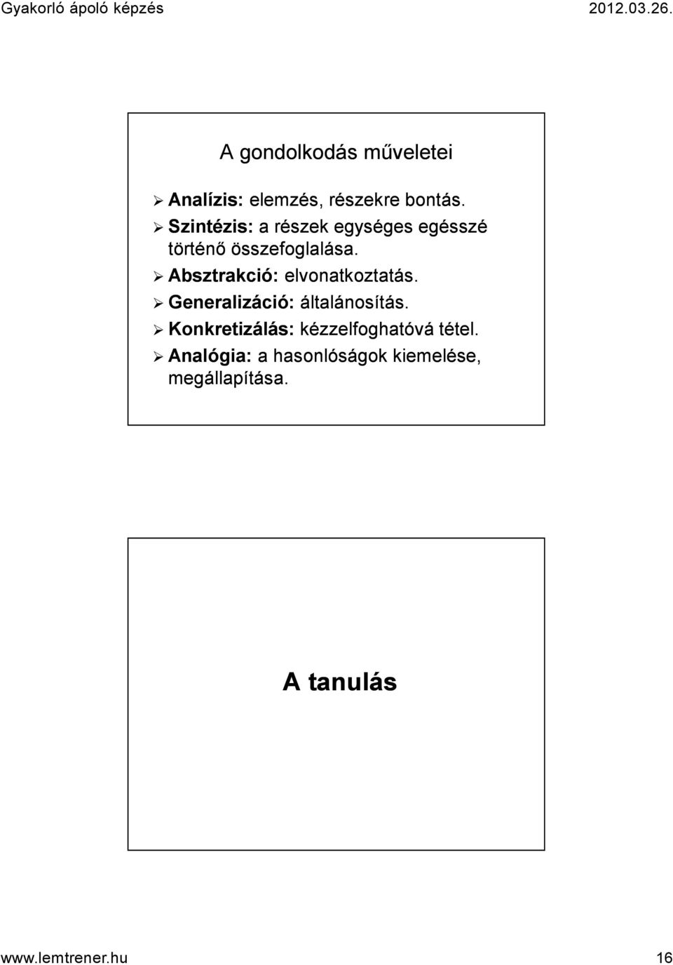 Absztrakció: elvonatkoztatás. Generalizáció:általánosítás. általánosítás.