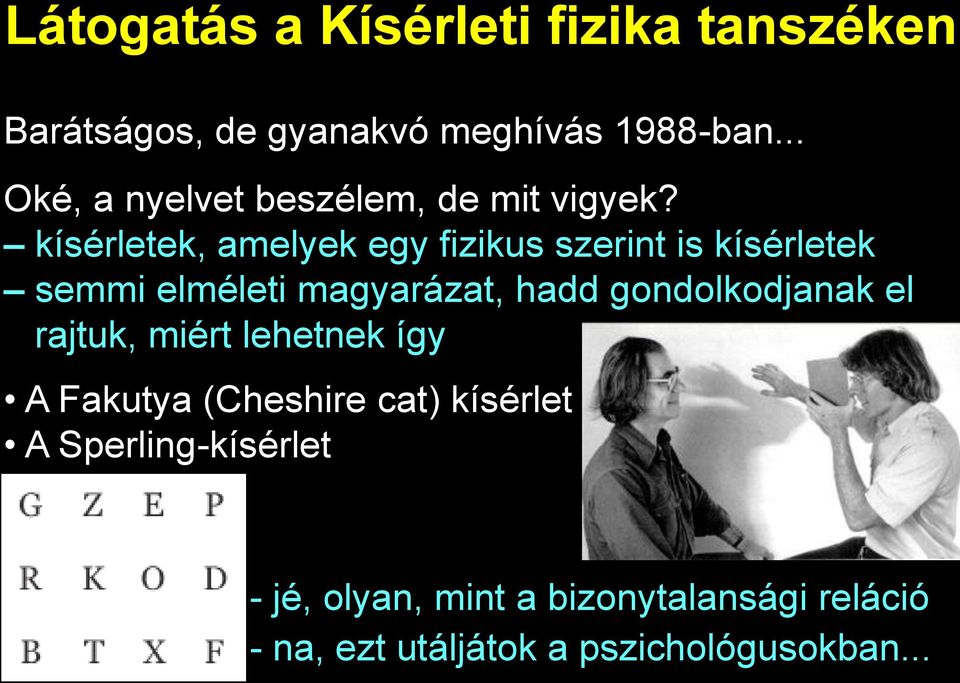 kísérletek, amelyek egy fizikus szerint is kísérletek semmi elméleti magyarázat, hadd