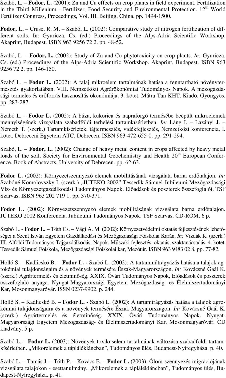 In: Gyuricza, Cs. (ed.) Proceedings of the Alps-Adria Scientific Workshop. Akaprint, Budapest. ISBN 963 9256 72 2. pp. 48-52. Szabó, L. Fodor, L.