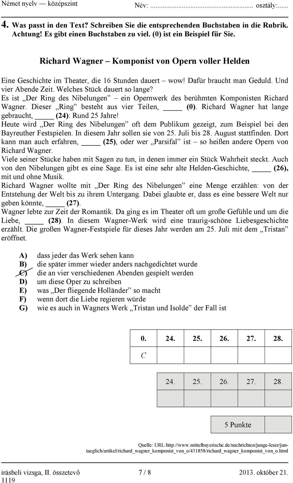 Es ist Der Ring des Nibelungen ein Opernwerk des berühmten Komponisten Richard Wagner. Dieser Ring besteht aus vier Teilen, (0). Richard Wagner hat lange gebraucht, (24): Rund 25 Jahre!
