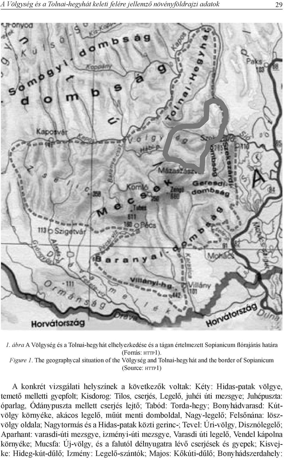 The geographycal situation of the Völgység and Tolnai-hegyhát and the border of Sopianicum (Source: h t t p1) A konkrét vizsgálati helyszínek a következők voltak: Kéty: Hidas-patak völgye, temető