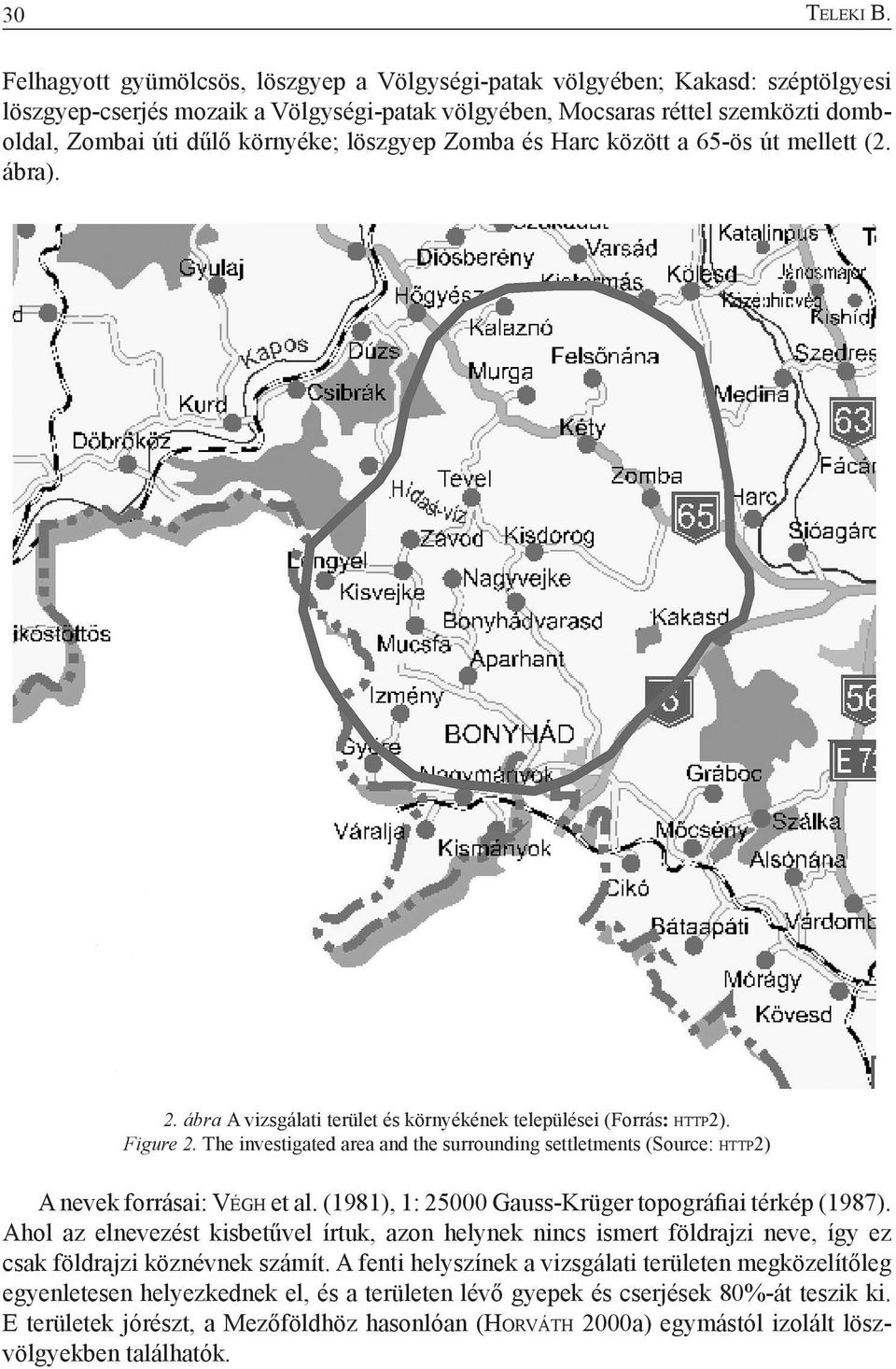 löszgyep Zomba és Harc között a 65-ös út mellett (2. ábra). 2. ábra A vizsgálati terület és környékének települései (Forrás: h t t p2). Figure 2.