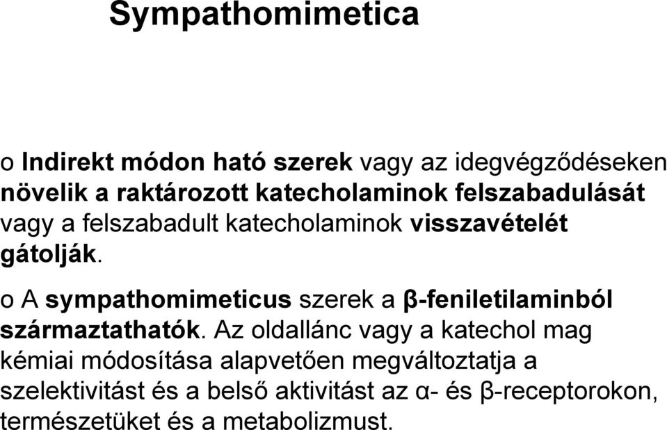 oa sympathomimeticus szerek a β-feniletilaminból származtathatók.