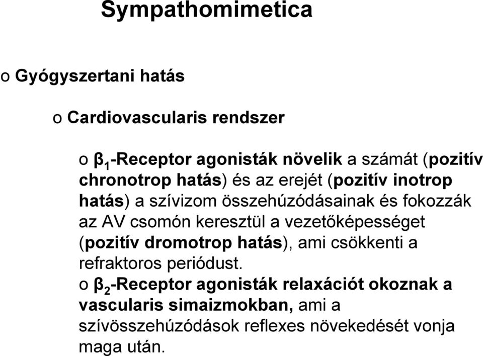 csomón keresztül a vezetőképességet (pozitív dromotrop hatás), ami csökkenti a refraktoros periódust.