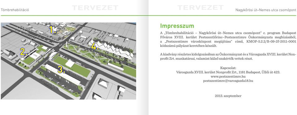 2/B-09-2f-2011-0001 kódszámú pályázat keretében készült. A kiadvány részletes kidolgozásában az Önkormányzat és a Városgazda XVIII.