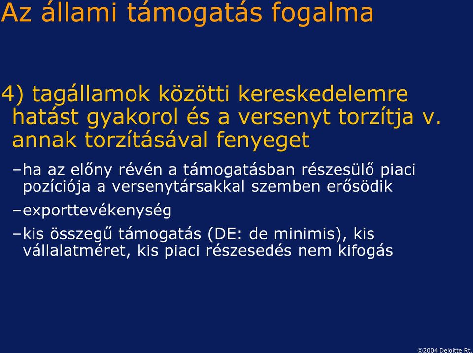 annak torzításával fenyeget ha az előny révén a támogatásban részesülő piaci