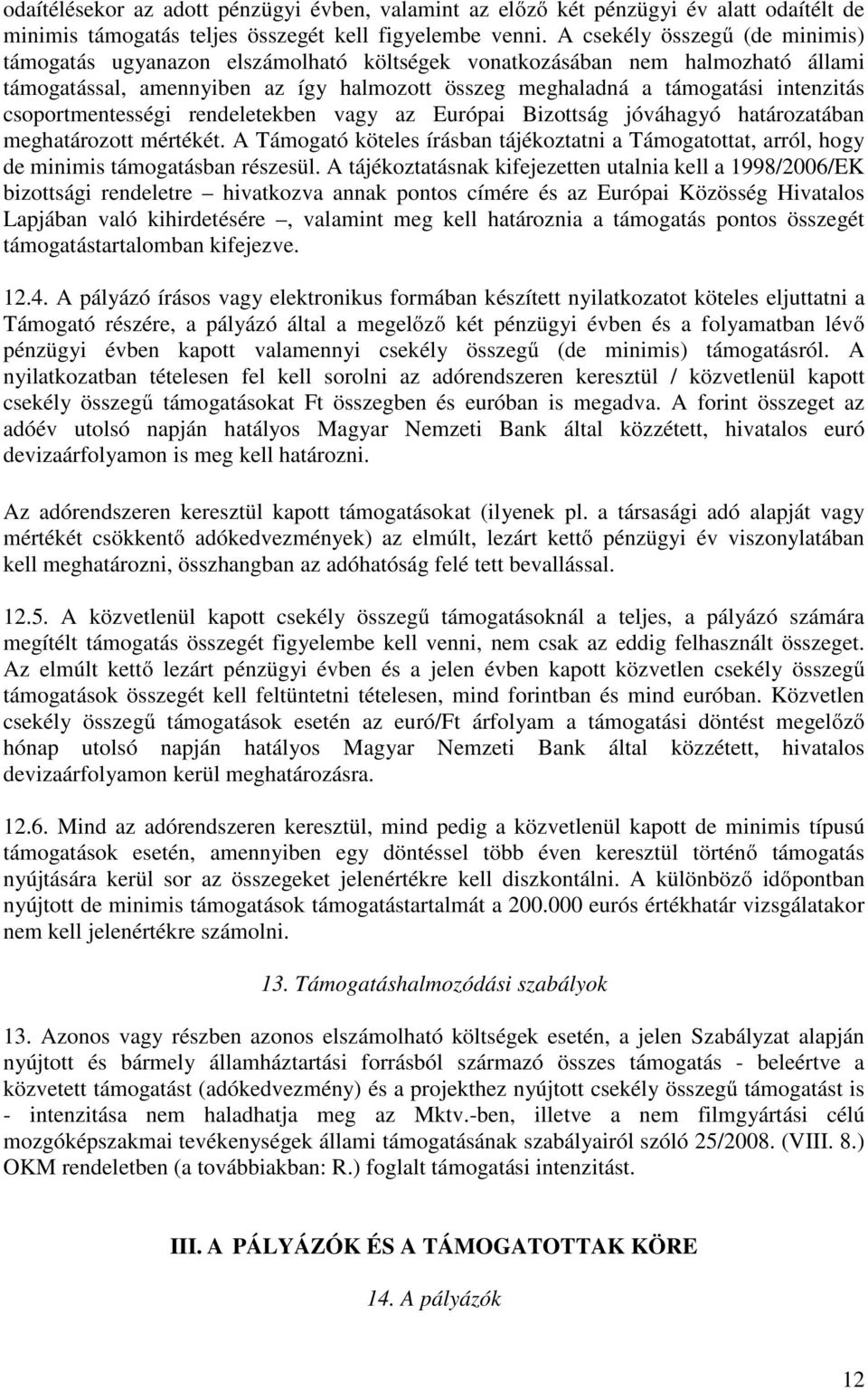 csoportmentességi rendeletekben vagy az Európai Bizottság jóváhagyó határozatában meghatározott mértékét.