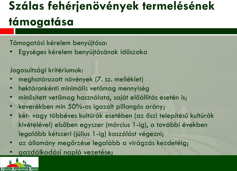 melléklet) hektáronkénti minimális vetőmag mennyiség minősített vetőmag használata, saját előállítás esetén is; keverékben min 50%-os igazolt