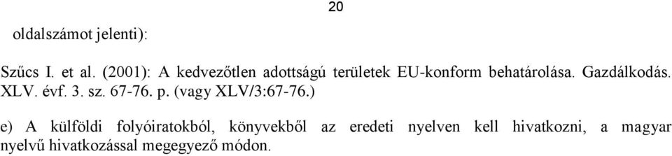 Gazdálkodás. XLV. évf. 3. sz. 67-76. p. (vagy XLV/3:67-76.