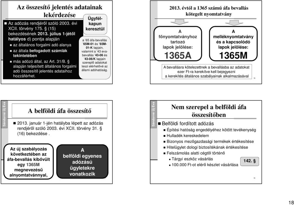 alapján teljesített általános forgalmi adó összesítő jelentés adataihoz hozzáférhet.