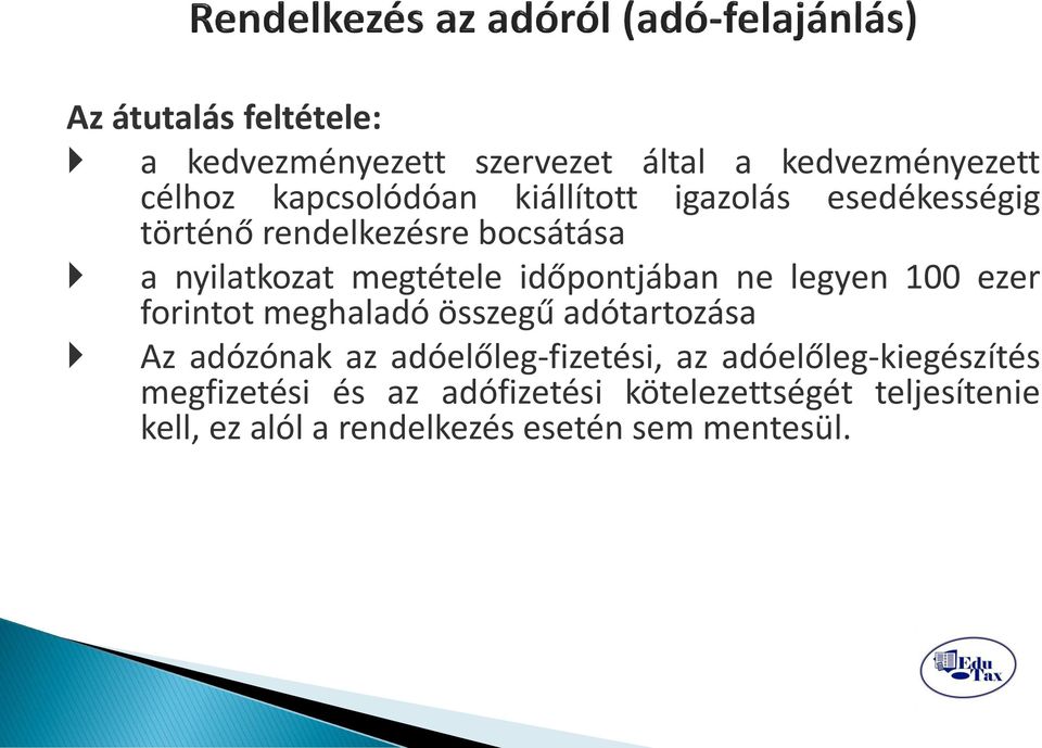 ezer forintot meghaladó összegű adótartozása Az adózónak az adóelőleg-fizetési, az adóelőleg-kiegészítés