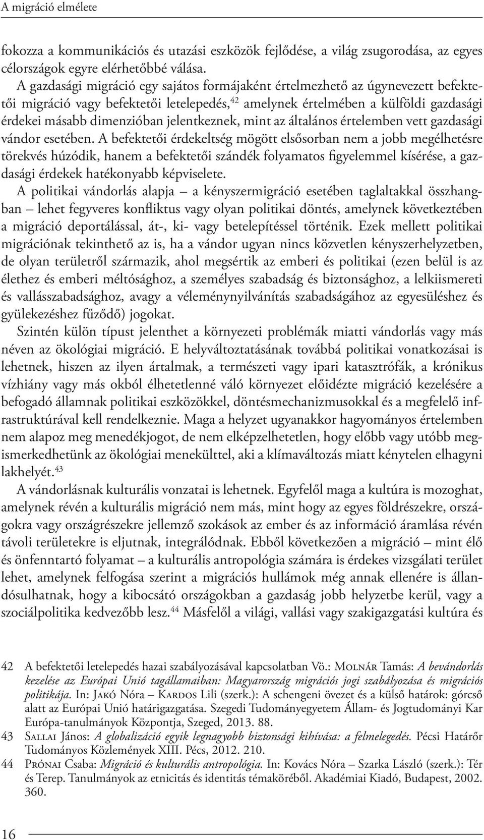 jelentkeznek, mint az általános értelemben ve gazdasági vándor esetében.
