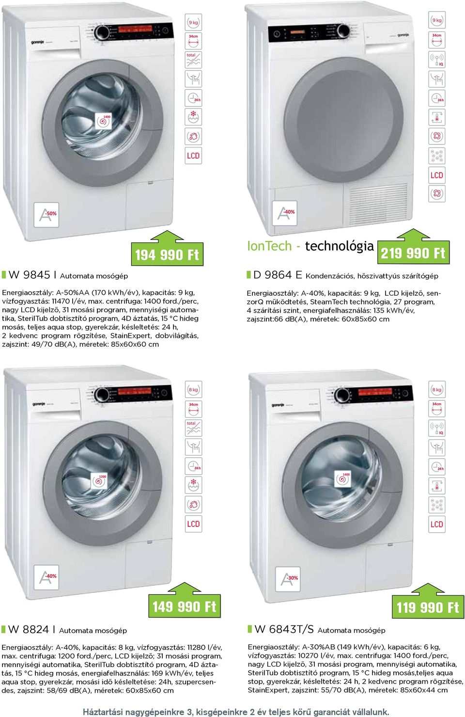 rögzítése, StainExpert, dobvilágítás, zajszint: 49/70 db(a), méretek: 85x60x60 cm D 9864 E Kondenzációs, hőszivattyús szárítógép Energiaosztály: A-40%, kapacitás: 9 kg, LCD kijelző, senzorq