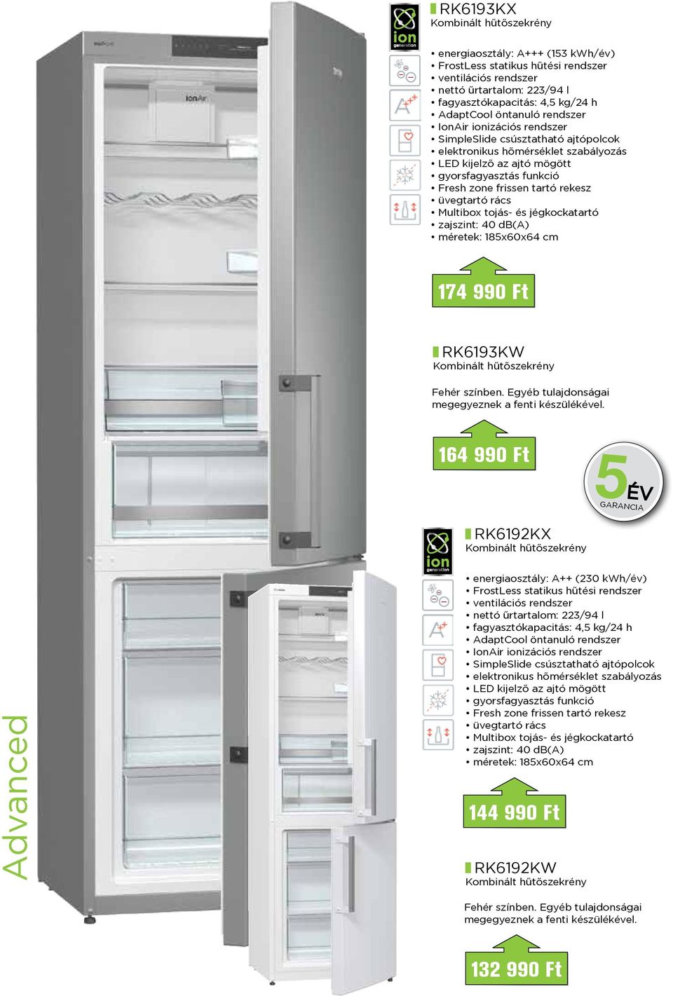 tojás- és jégkockatartó zajszint: 40 db(a) méretek: 185x60x64 cm 174 990 Ft RK6193KW Fehér színben. Egyéb tulajdonságai megegyeznek a fenti készülékével.