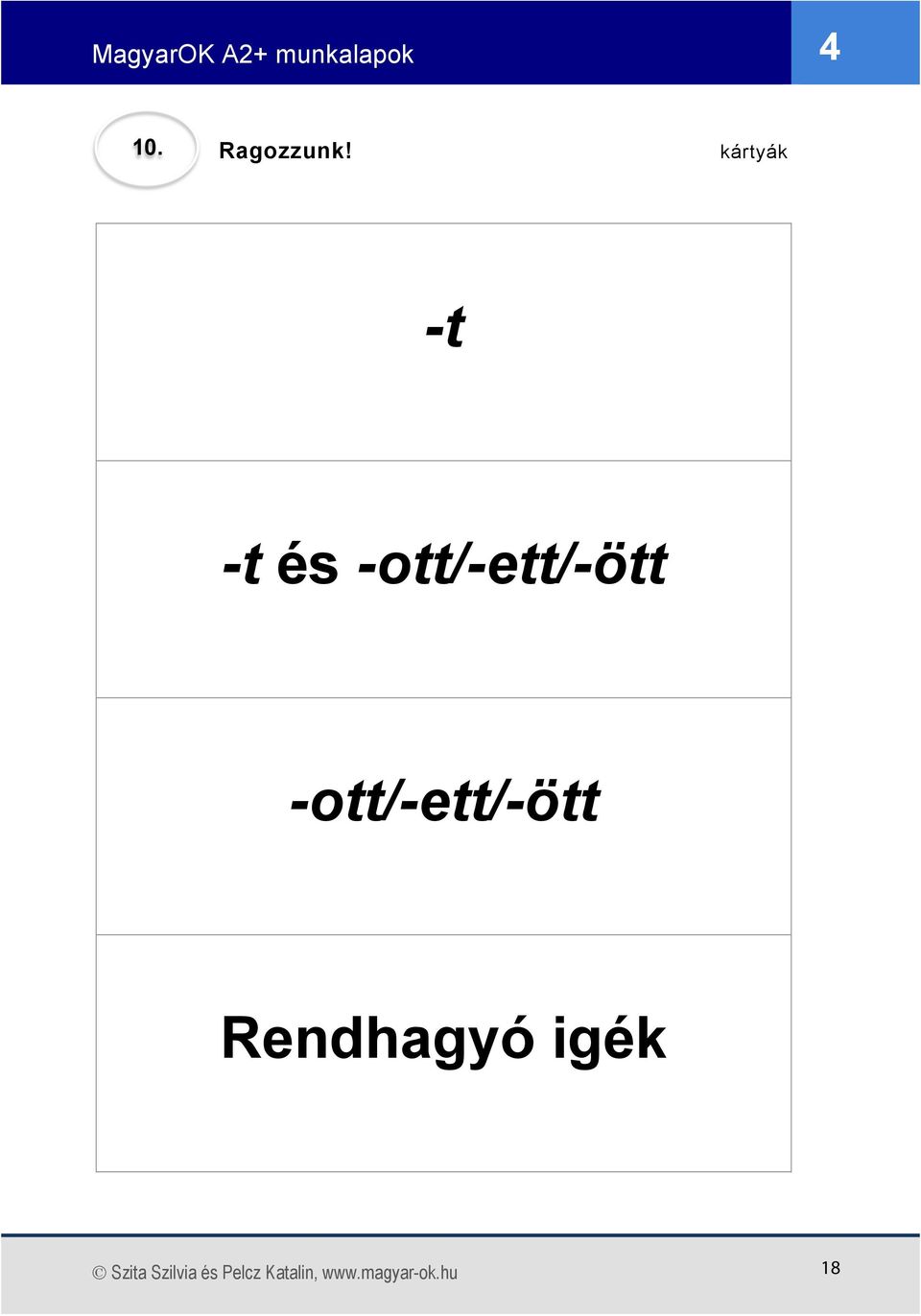 -ott/-ett/-ött Rendhagyó igék