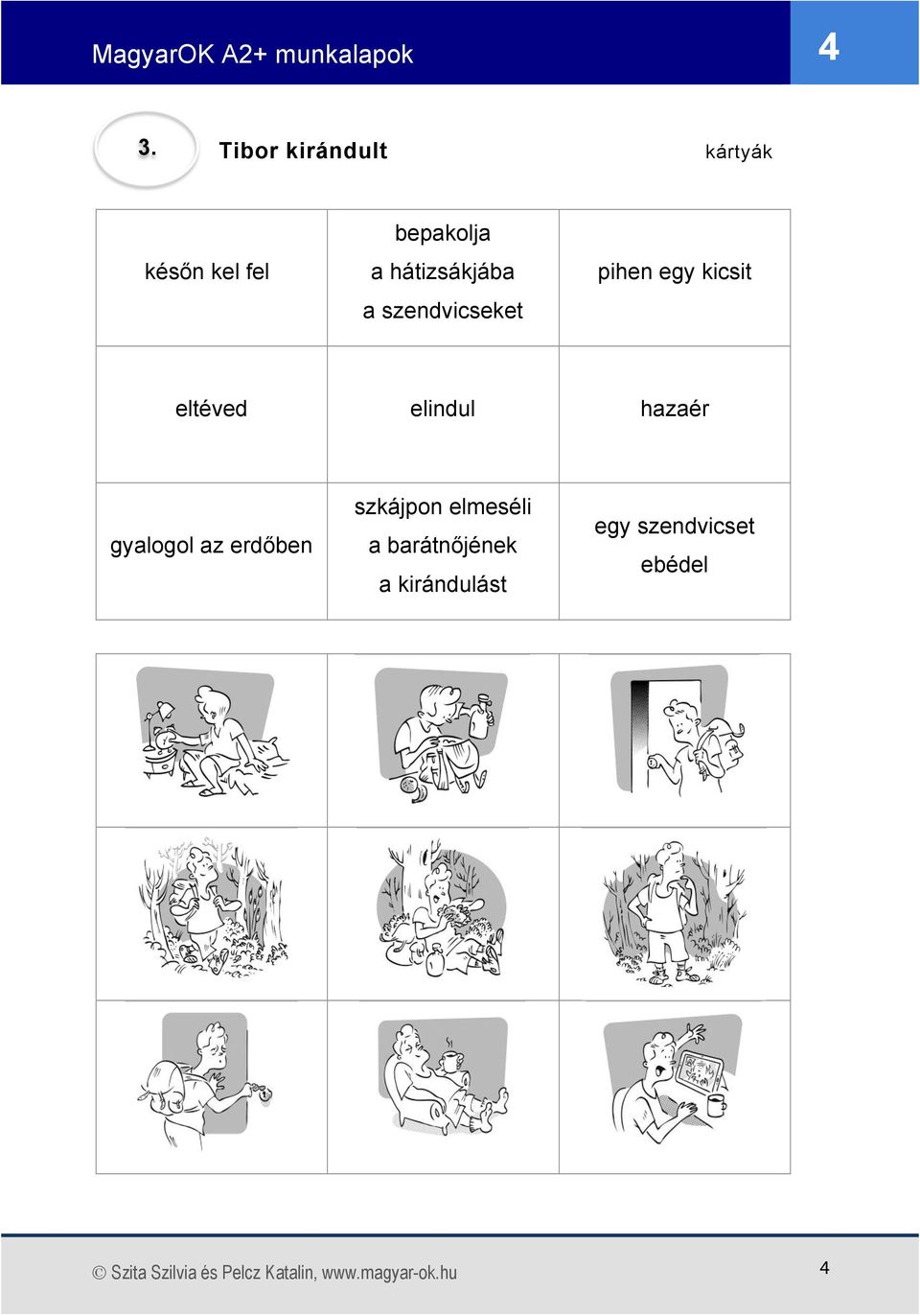 az erdőben szkájpon elmeséli a barátnőjének a kirándulást egy