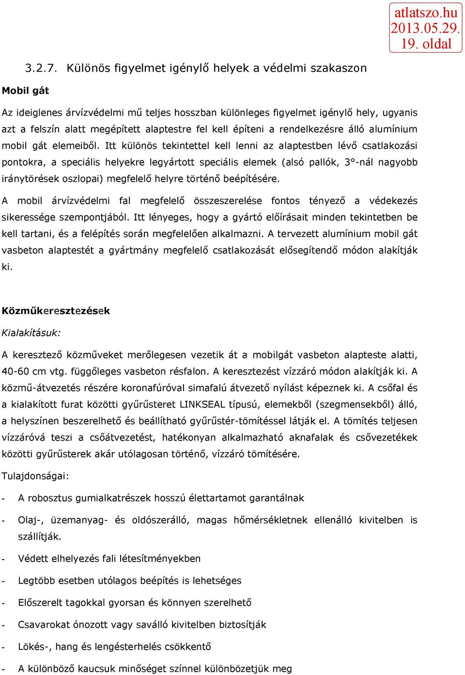 kell építeni a rendelkezésre álló alumínium mobil gát elemeiből.