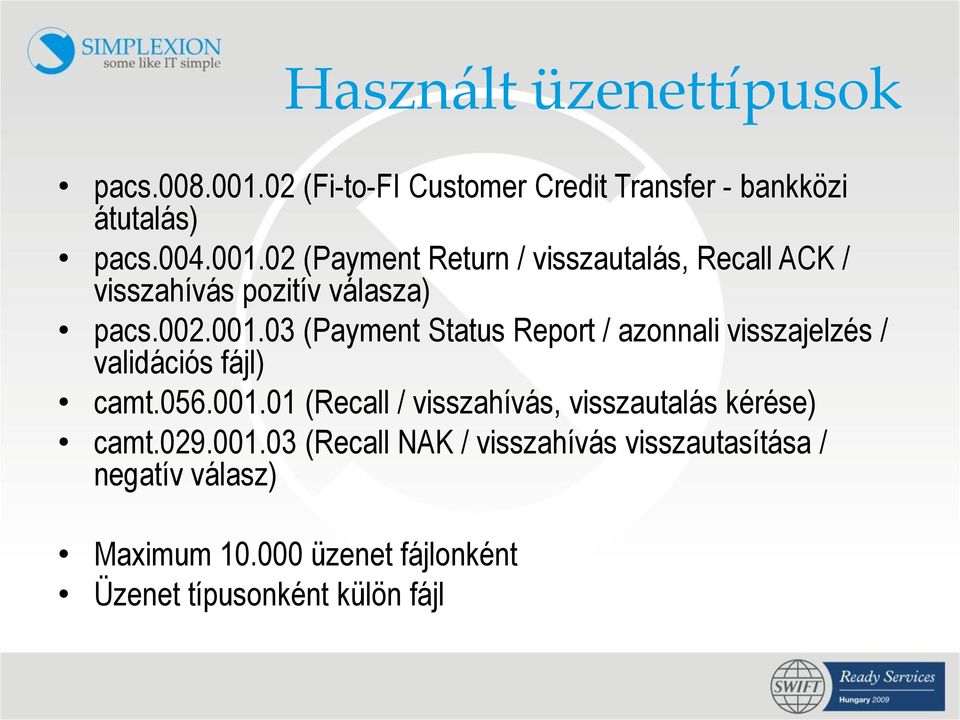 02 (Payment Return / visszautalás, Recall ACK / visszahívás pozitív válasza) pacs.002.001.