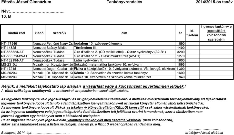 1800 MS-2310U Mozaik dr. Kosztolányi József Sokszínű - Kovács matematika István - Pintér tankönyv Klára 10. - dr. évfolyam Urbán János - Vincze István 1895 NT-17215 Nemzedékek Dégen Tudása Csaba - dr.