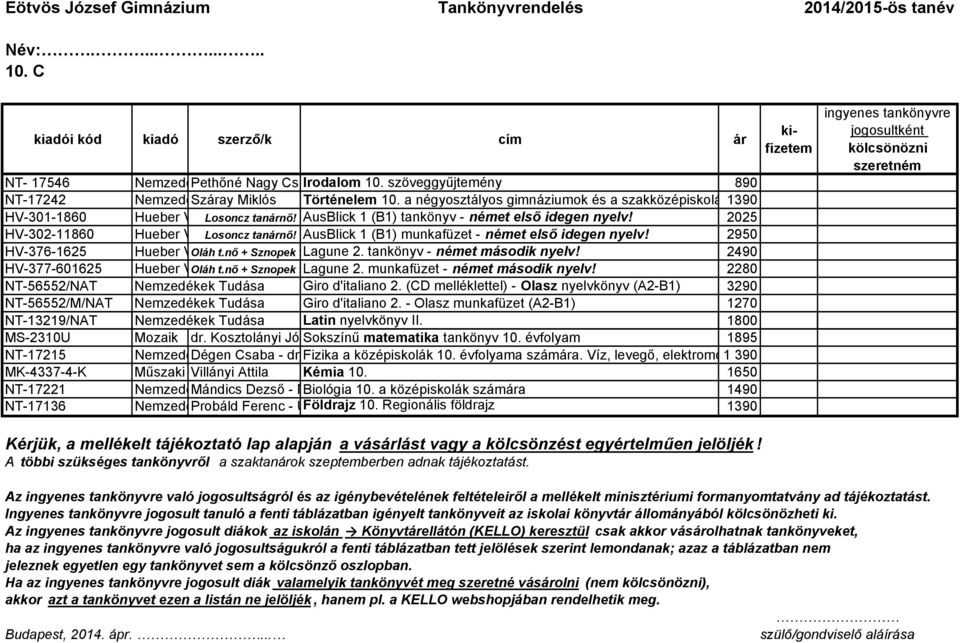 2025 HV-302-11860 Hueber Verlag Losoncz tanárnő! AusBlick 1 (B1) munkafüzet - német első idegen nyelv! 2950 HV-376-1625 Hueber Verlag Oláh t.nő + Sznopek t. Lagune úr 2.