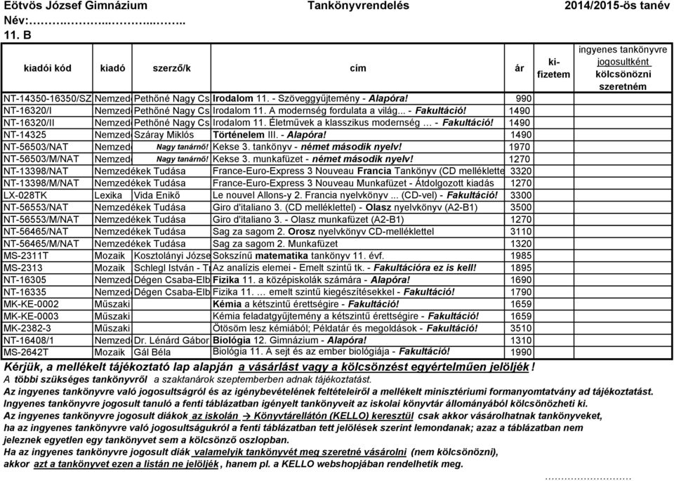 1490 NT-14325 Nemzedékek Száray Tudása Miklós Történelem III. - Alapóra! 1490 NT-56503/NAT Nemzedékek Tudása Nagy tanárnő! Kekse 3. tankönyv - német második nyelv!