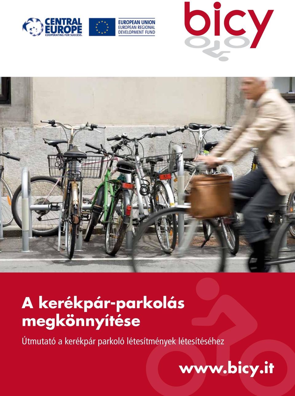 A kerékpár-parkolás megkönnyítése. Útmutató a kerékpár parkoló  létesítmények létesítéséhez. - PDF Free Download