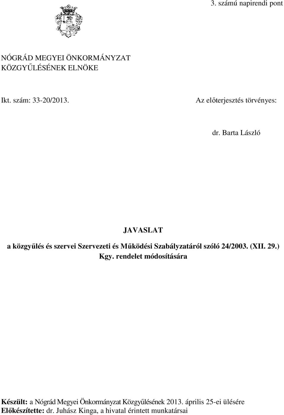 Barta László JAVASLAT a közgyűlés és szervei Szervezeti és Működési Szabályzatáról szóló 24/2003.