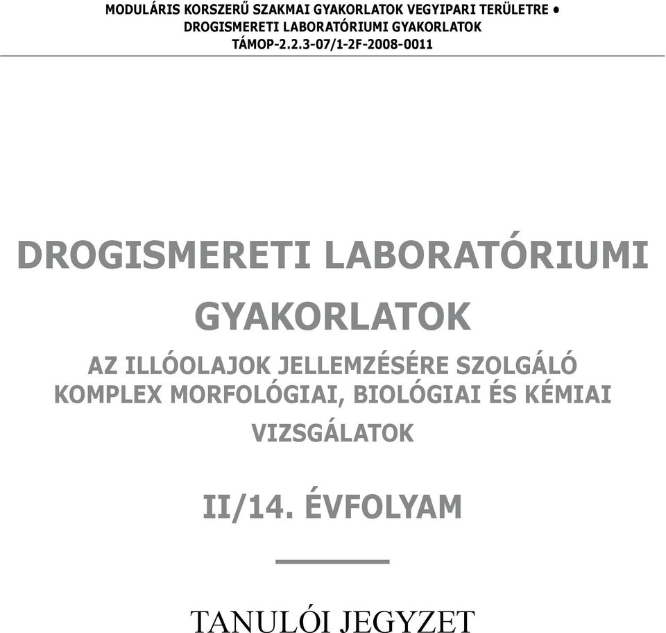 2.3-07/1-2F-2008-0011 drogismereti laboratóriumi gyakorlatok az